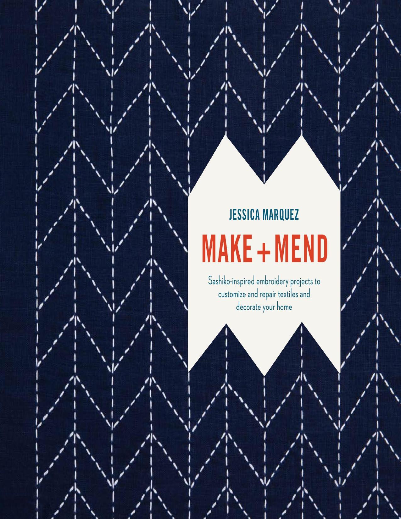 Make and Mend: Sashiko-Inspired Embroidery Projects to Customize and Repair Textiles and Decorate Your Home - PDFDrive.com