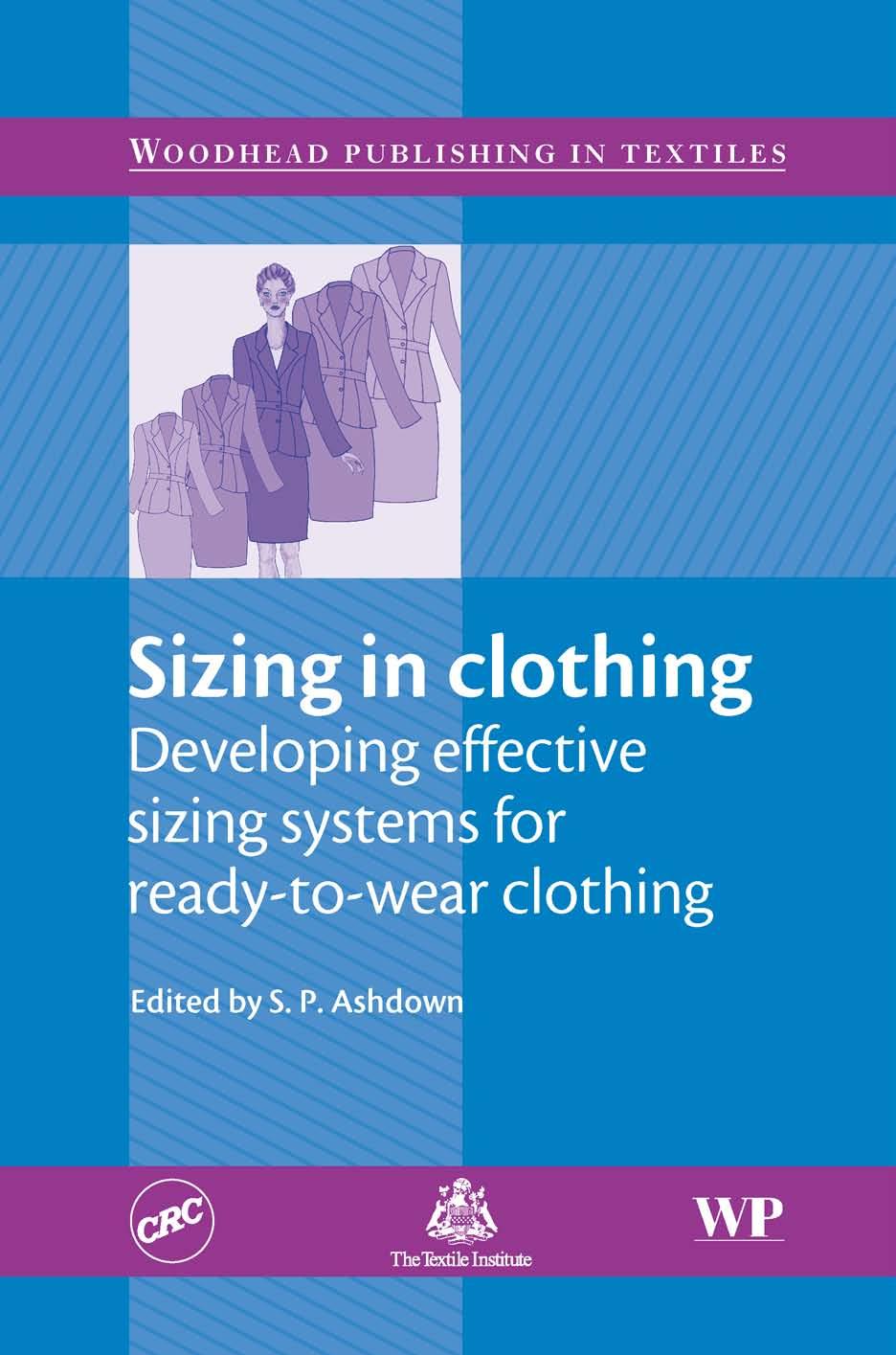 Sizing in Clothing Developing Effective Sizing Systems for Ready-To-wear Clothing (Woodhead Publishing in Textiles) 2007