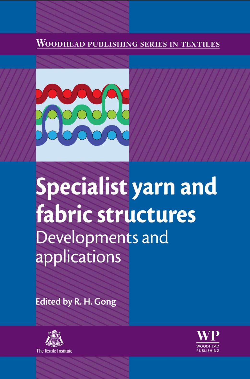 Specialist Yarn and Fabric Structures Developments and Applications (Woodhead Publishing Series in Textiles) 2011