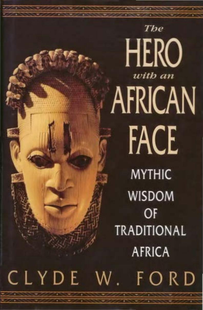 The Hero with an African Face Mythic Wisdom of Traditional Africa 1998