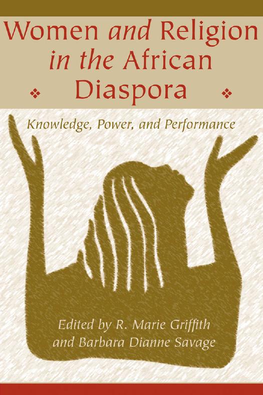 Women and Religion in the African Diaspora Knowledge, Power, and Performance 2006