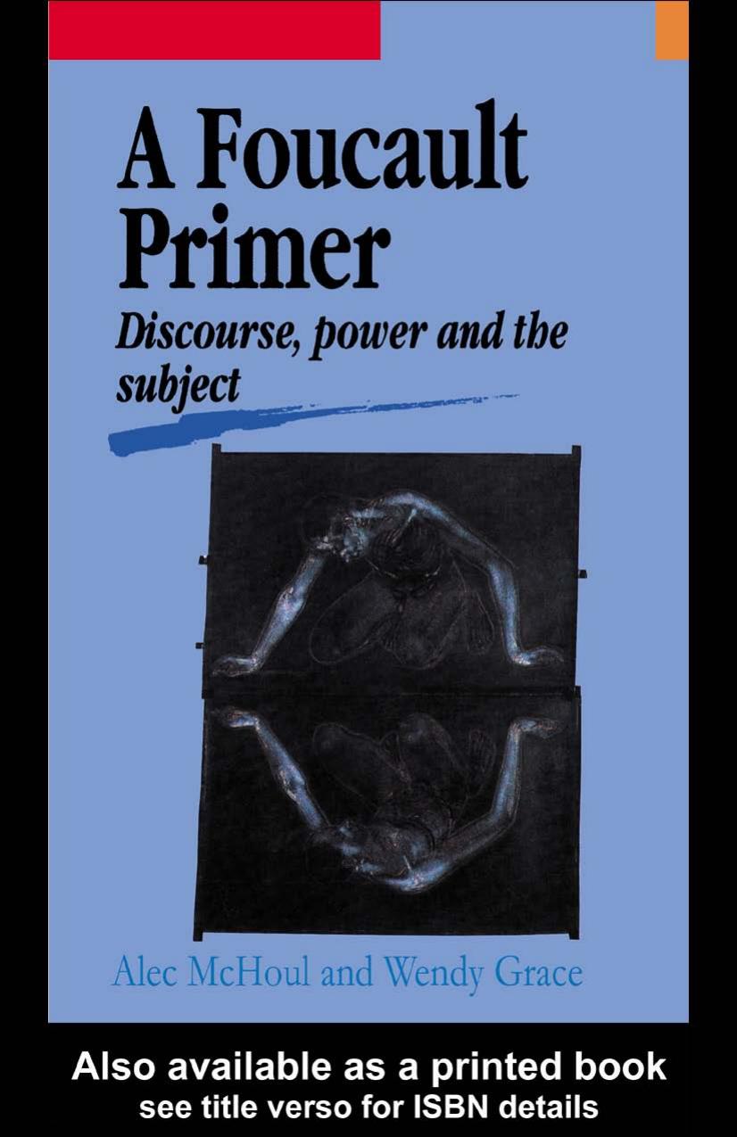 A Foucault Primer: Discourse, Power and the Subject