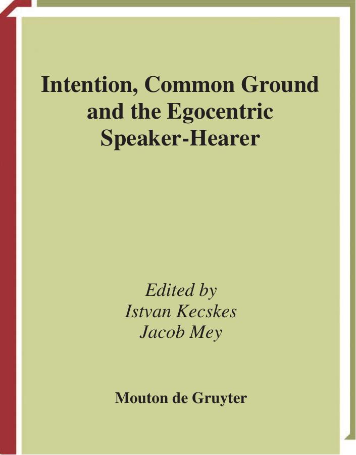 Intention, Common Ground and the Egocentric Speaker-hearer