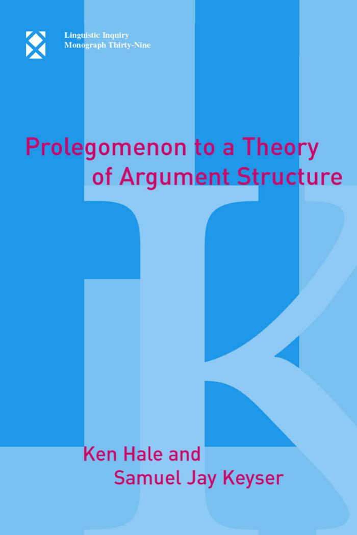Prolegomenon to a Theory of Argument Structure (Linguistic Inquiry Monographs)