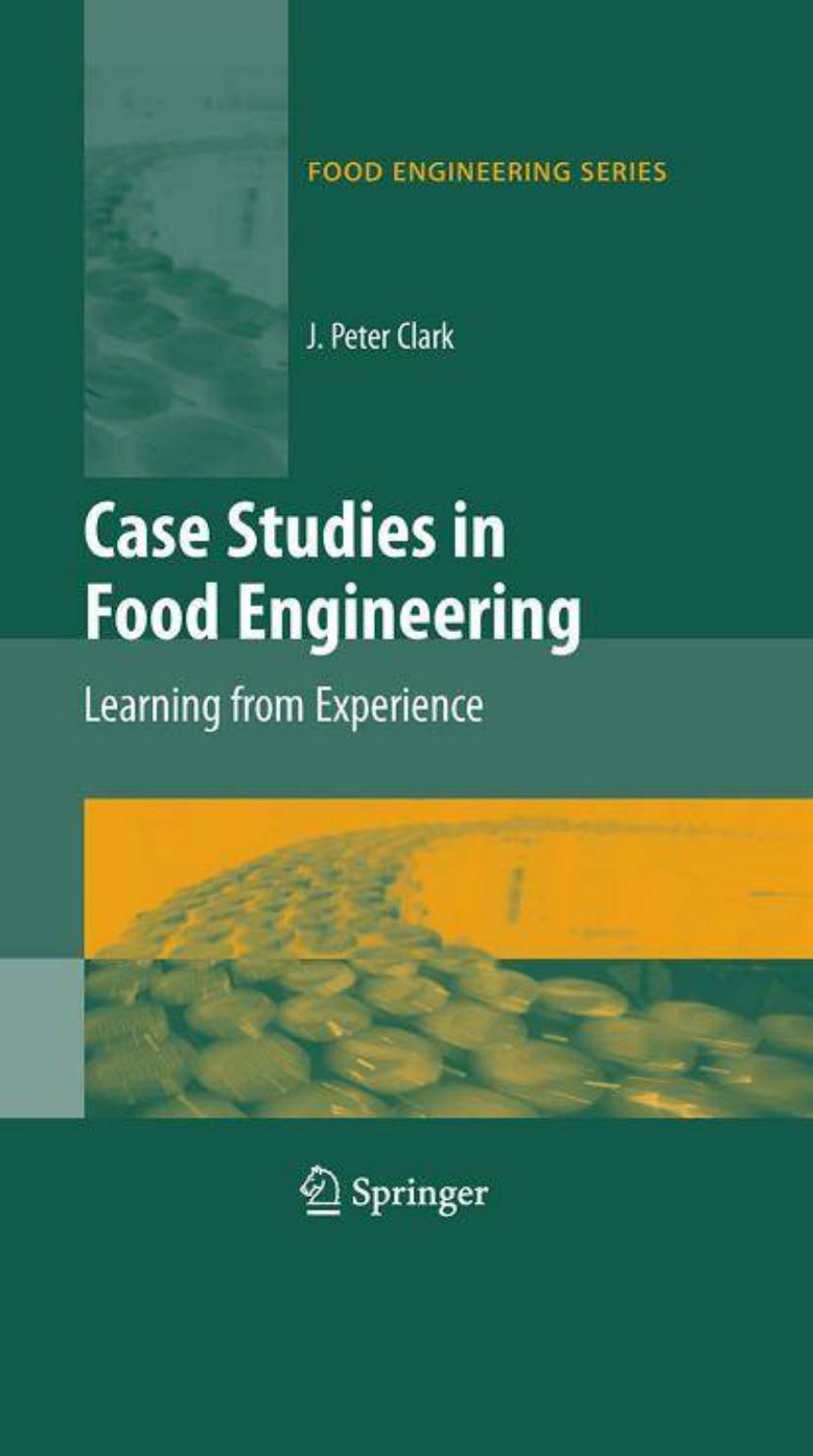 Case Studies in Food Engineering: Learning from Experience (Food Engineering Series)