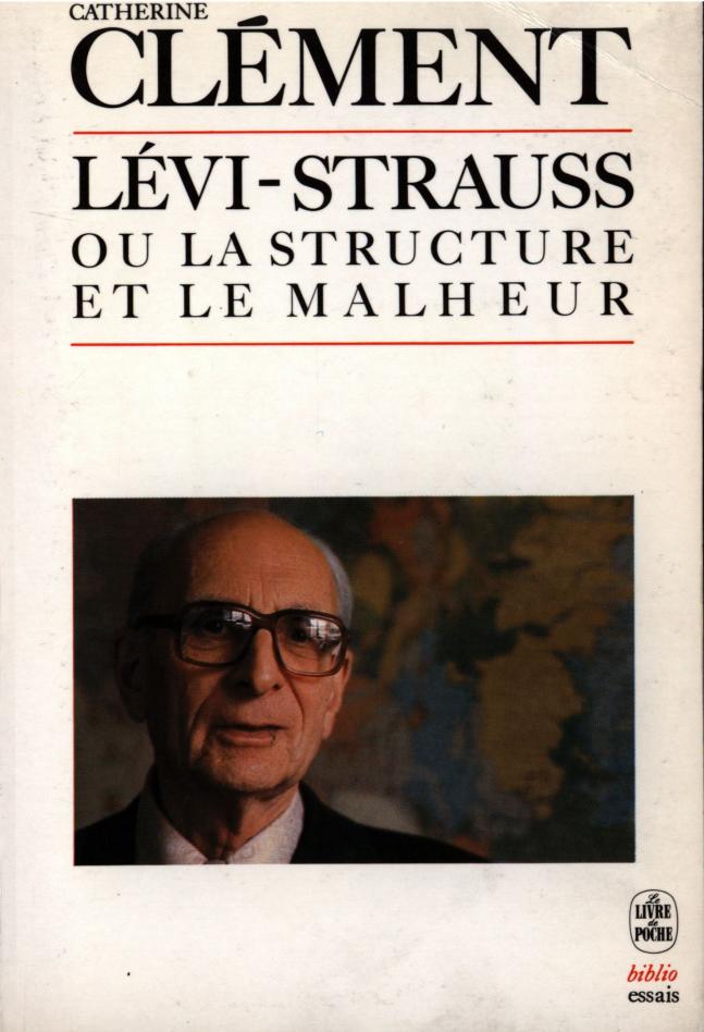 Claude levi-strauss ou la structure et la malheur 1985