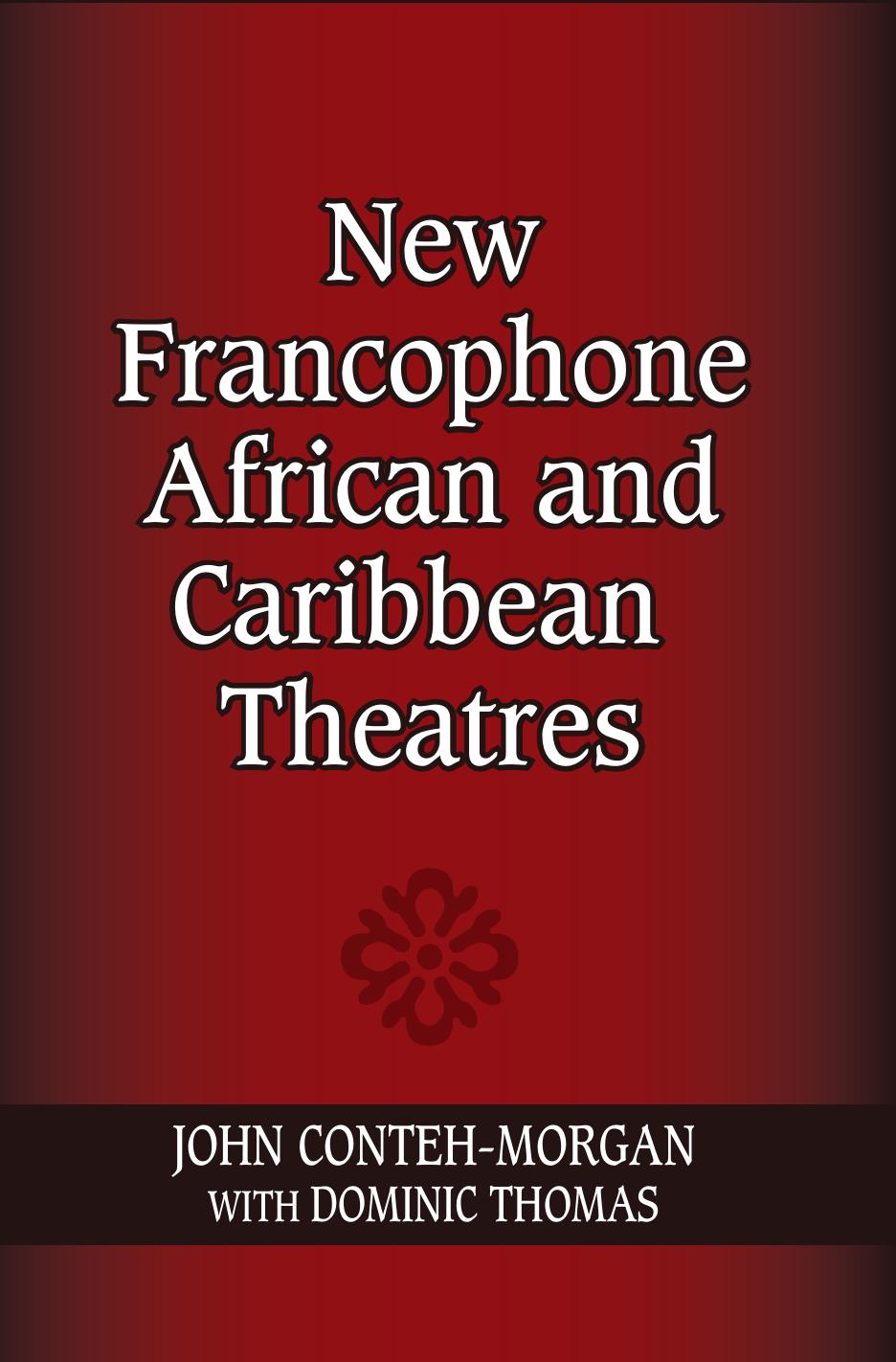 New Francophone African and Caribbean Theatres (African Expressive Cultures)
