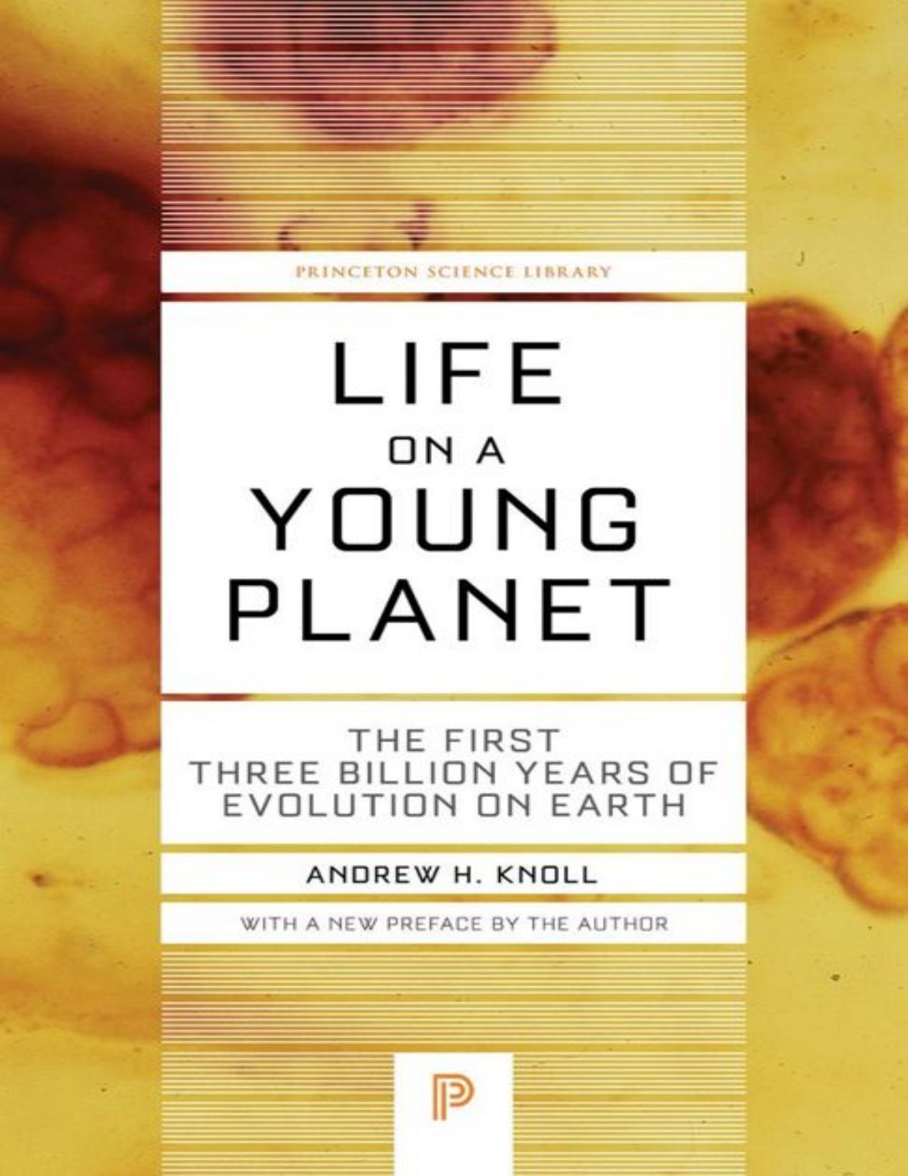 Life on a Young Planet: The First Three Billion Years of Evolution on Earth: The First Three Billion Years of Evolution on Earth (Princeton Science Library)
