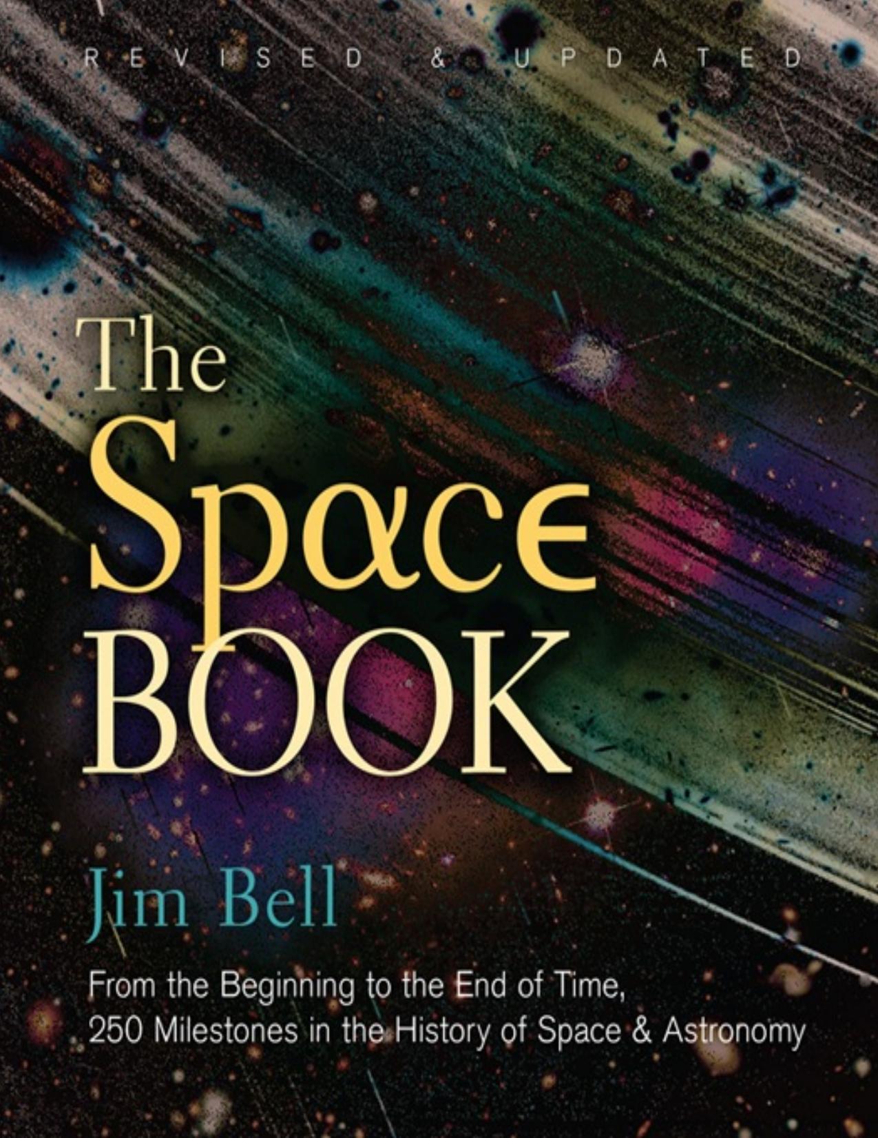 The Space Book Revised and Updated: From the Beginning to the End of Time, 250 Milestones in the History of Space \& Astronomy - PDFDrive.com