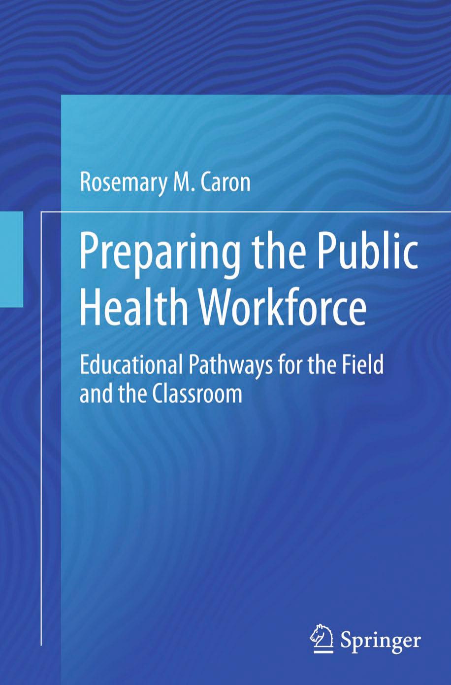 Preparing the Public Health Workforce Educational Pathways for the Field and the Classroom 2015