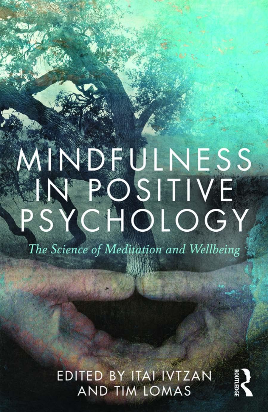 Mindfulness in Positive Psychology The Science of Meditation and Wellbeing 2016