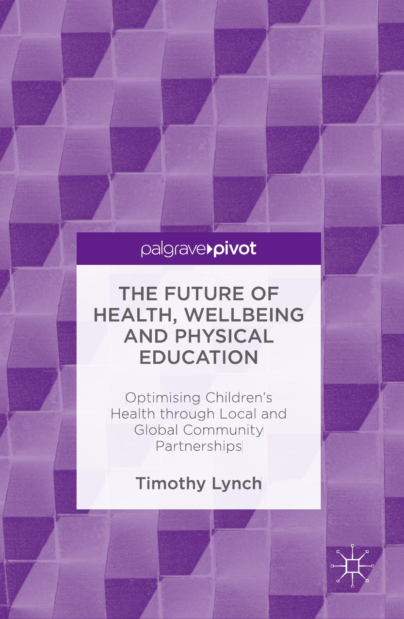 The Future of Health, Wellbeing and Physical Education Optimising Children's Health 2016
