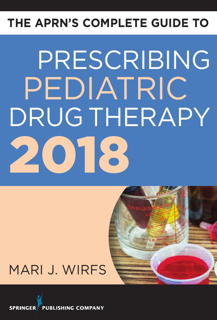 The APRN’s Complete Guide to Prescribing Pediatric Drug Therapy 2018